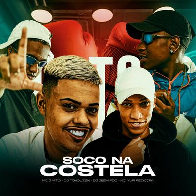 SOCO NA COSTELA (feat. Yuri Redicopa) By Mc J Mito, Dj Tchouzen, DJ Jeeh FDC, Yuri Redicopa's cover