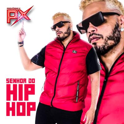 Senhor do Hip Hop By Provérbio X, Isaias Junior, Stein Anistia, X Barão's cover