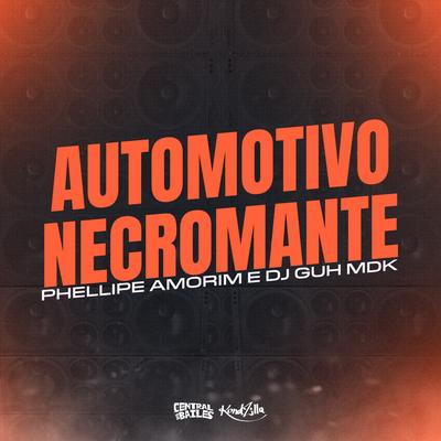 Automotivo Necromante By Phelippe Amorim, DJ Guh mdk's cover