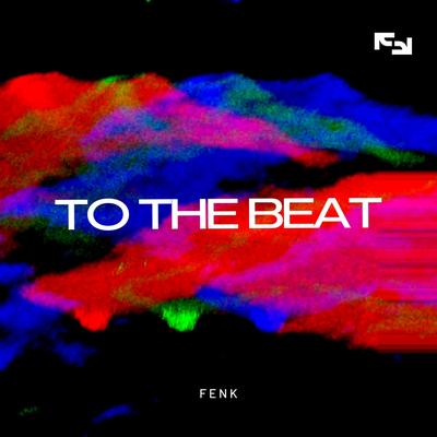 To The Beat By Fenk's cover