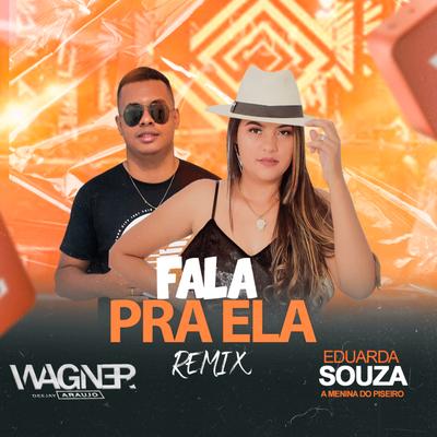 Fala pra Ela (dj wagner araujo Remix) By Eduarda Souza, Dj Wagner Araújo's cover