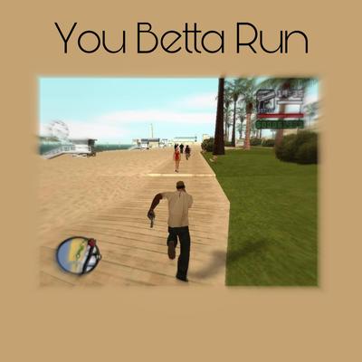 You Betta Run By Lilsnatched_'s cover