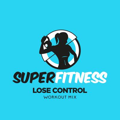 Lose Control (Workout Mix 134 bpm) By SuperFitness's cover