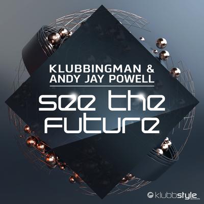 See the Future (V.I.P. Extended Mix) By Klubbingman, Andy Jay Powell's cover