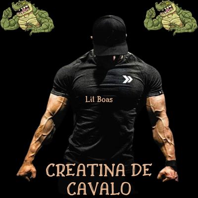 Creatina de Cavalo By Lil Boas's cover