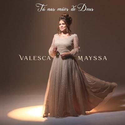 Tá nas Mãos de Deus (Playback) By Valesca Mayssa's cover
