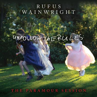 Unfollow The Rules (Live From The Paramour) By Rufus Wainwright's cover