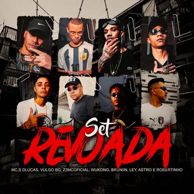 Set Revoada By Dlucas, BRUNIIN, Mc Ley, VulgoBG, WUKONG, MC Astro, Mc Robertinho, Z3mcOficial's cover
