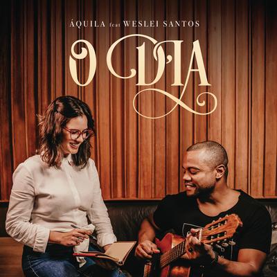 O Dia (feat. Weslei Santos) By Áquila, Weslei Santos's cover