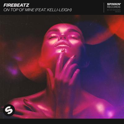 On Top Of Mine (feat. Kelli-Leigh) By Firebeatz, Kelli-Leigh's cover