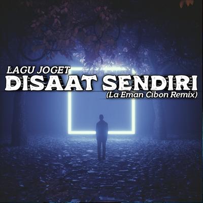 LAGU JOGET DISAAT SENDIRI (Remix)'s cover