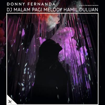 DJ Malam Pagi Melody Hamil Duluan By Donny Fernanda's cover