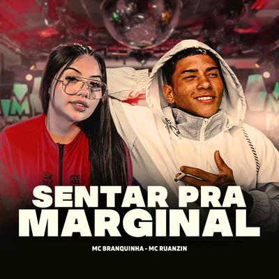 Sentar pra marginal By Mc Branquinha, Mc Ruanzin's cover