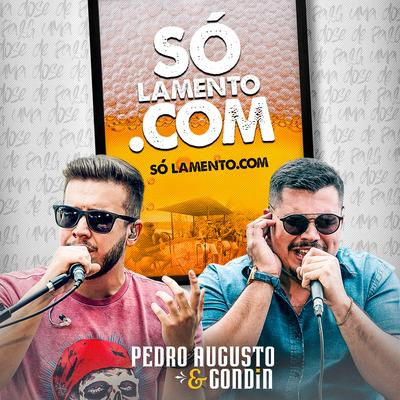 Só Lamento.Com By Pedro Augusto & Gondin's cover