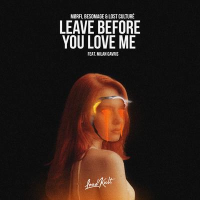 Leave Before You Love Me By MØRFI, Besomage, Lost Culturé, Milan Gavris's cover