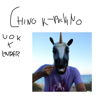 Chino K-puxino (Unicorn On Ketamine & Ender Remix) By Unicorn On Ketamine, Ender's cover