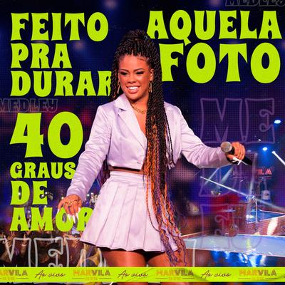 Feito Pra Durar / Aquela Foto / 40 Graus de Amor (Ao Vivo) By Marvvila's cover