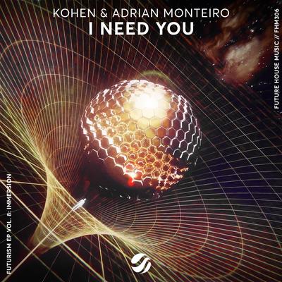 I Need You By Kohen, Adrian Mønteiro's cover