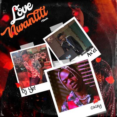 Love Nwantiti (Remix) By Dj Yo!, CKay, AX'EL's cover