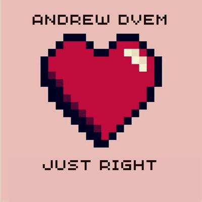 Just Right By Andrew DVEM's cover