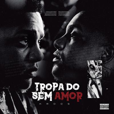 Tropa do Sem Amor By Kroos's cover