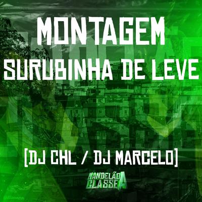 Montagem Surubinha de Leve By DJ MARCELO, DJ CHL's cover