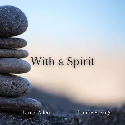 With a Spirit By Lance Allen, Pacific Strings's cover