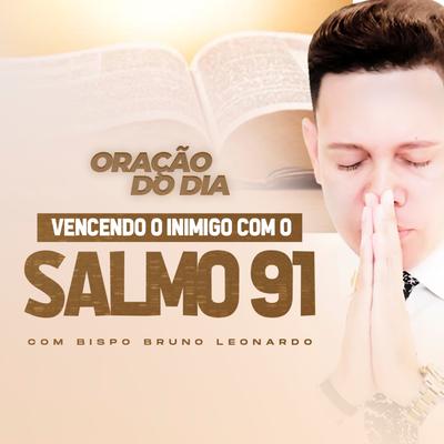 Vencendo o Inimigo Com o Salmo 91, Pt. 5 By Bispo Bruno Leonardo's cover