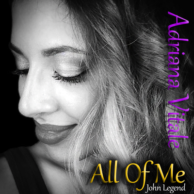 All Of Me (by John Legend) Cover By Adriana Vitale's cover