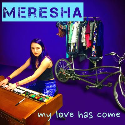 My Love Has Come By Meresha's cover