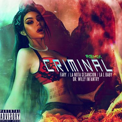 Criminal (Remix) By La Nota Sensacion, Fary, La L Baby, Dr. Willy Infantry's cover