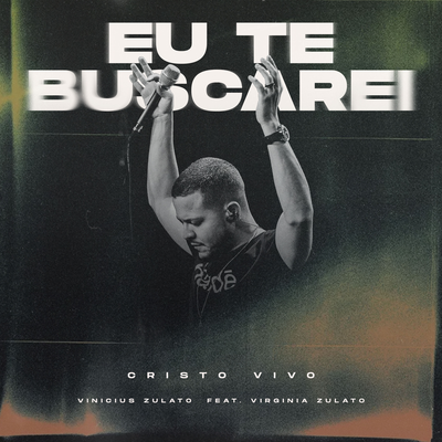 Eu Te Buscarei By Vinicius Zulato, Cristo Vivo, Virgínia Zulato's cover