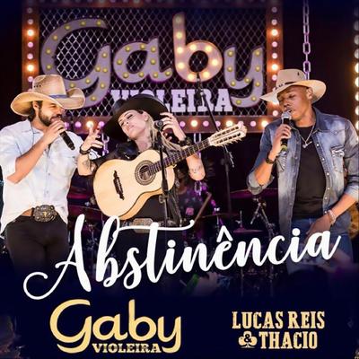 Abstinência (Ao Vivo) By Gaby Violeira, Lucas Reis & Thácio's cover