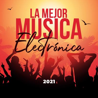 La Mejor Música Electrónica 2021's cover