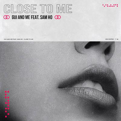 Close To Me By Gui and Me, Sam Ho's cover