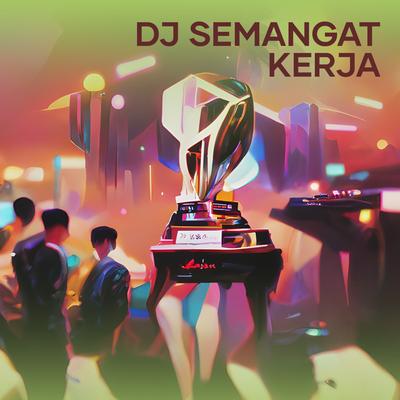 Dj Semangat Kerja's cover