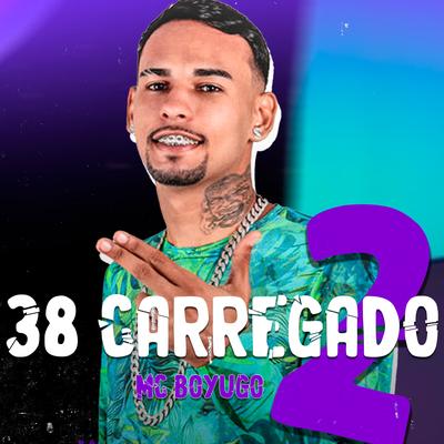 38 Carregado 2 By mc boyugo's cover