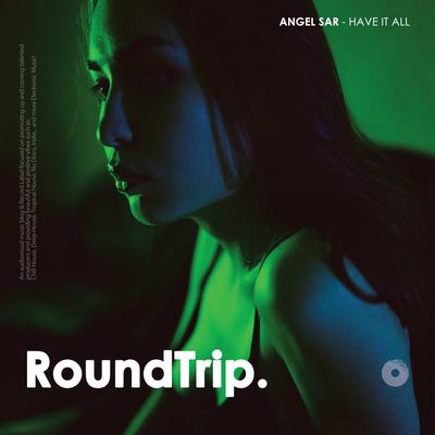 Have It All By Angel Sar, RoundTrip.Music's cover