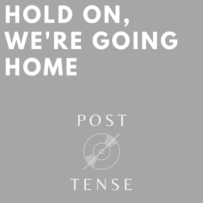 Hold On, We're Going Home By Post Tense's cover