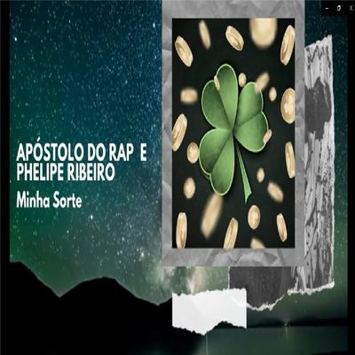 Minha Sorte By apostolos do rap, Phelipe Ribeiro's cover