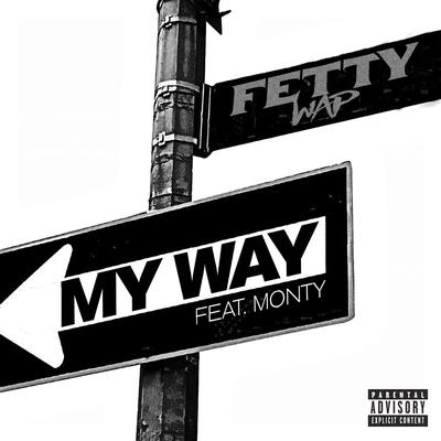 My Way (feat. Monty) By Fetty Wap, Monty's cover