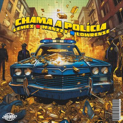 Chama a Polícia By Lemex, Manzzy, Lowrense's cover