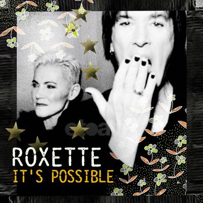 It's Possible (Version One Radio Edit) By Roxette's cover
