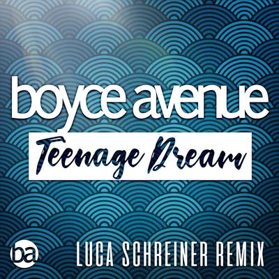 Teenage Dream (Luca Schreiner Remix)'s cover