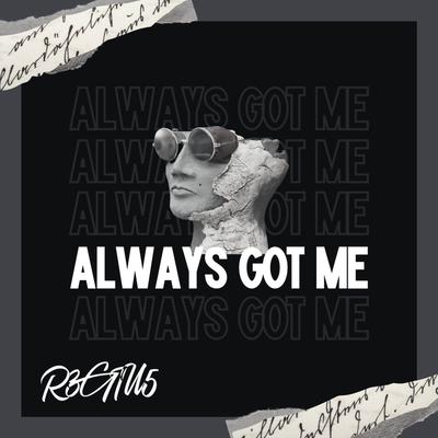 Always Got Me By R3giu5's cover