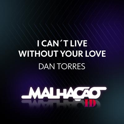 I Can't Live Without Your Love By Dan Torres's cover