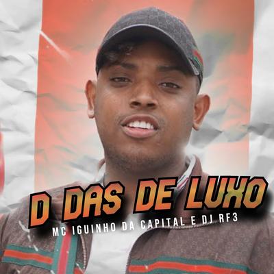 D das de Luxo By MC Iguinho da Capital, DJ RF3's cover