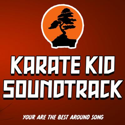 Karate Kid Soundtrack (You Are the Best Around)'s cover