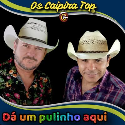 Da um Pulinho Aqui By Os Caipira Top's cover