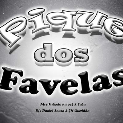 PIQUE DOS FAVELA By DJ DANIEL SOUZA, MC Fabinho da OSK, MC SABA's cover